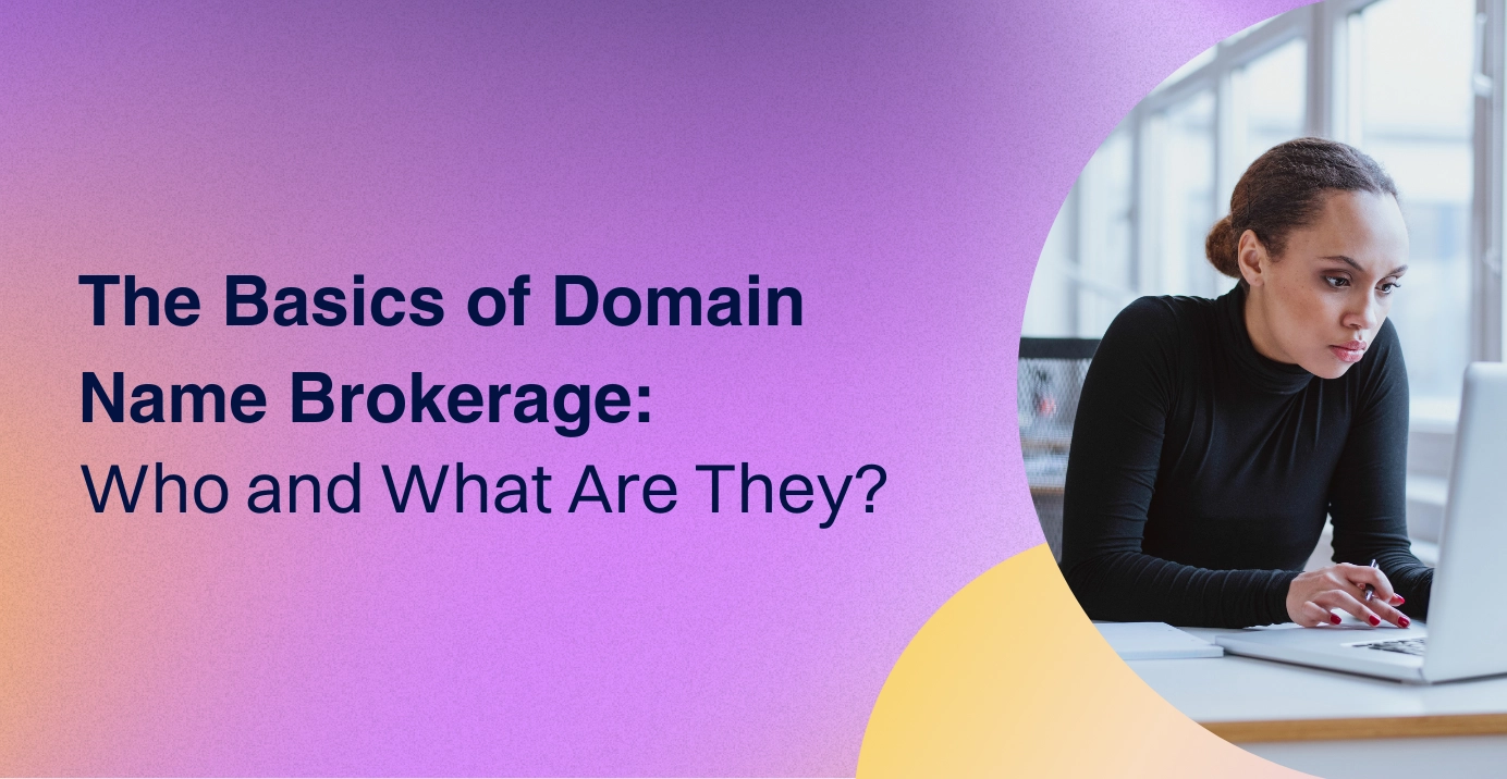 The Basics of Domain Name Brokerage: Who and What Are They?